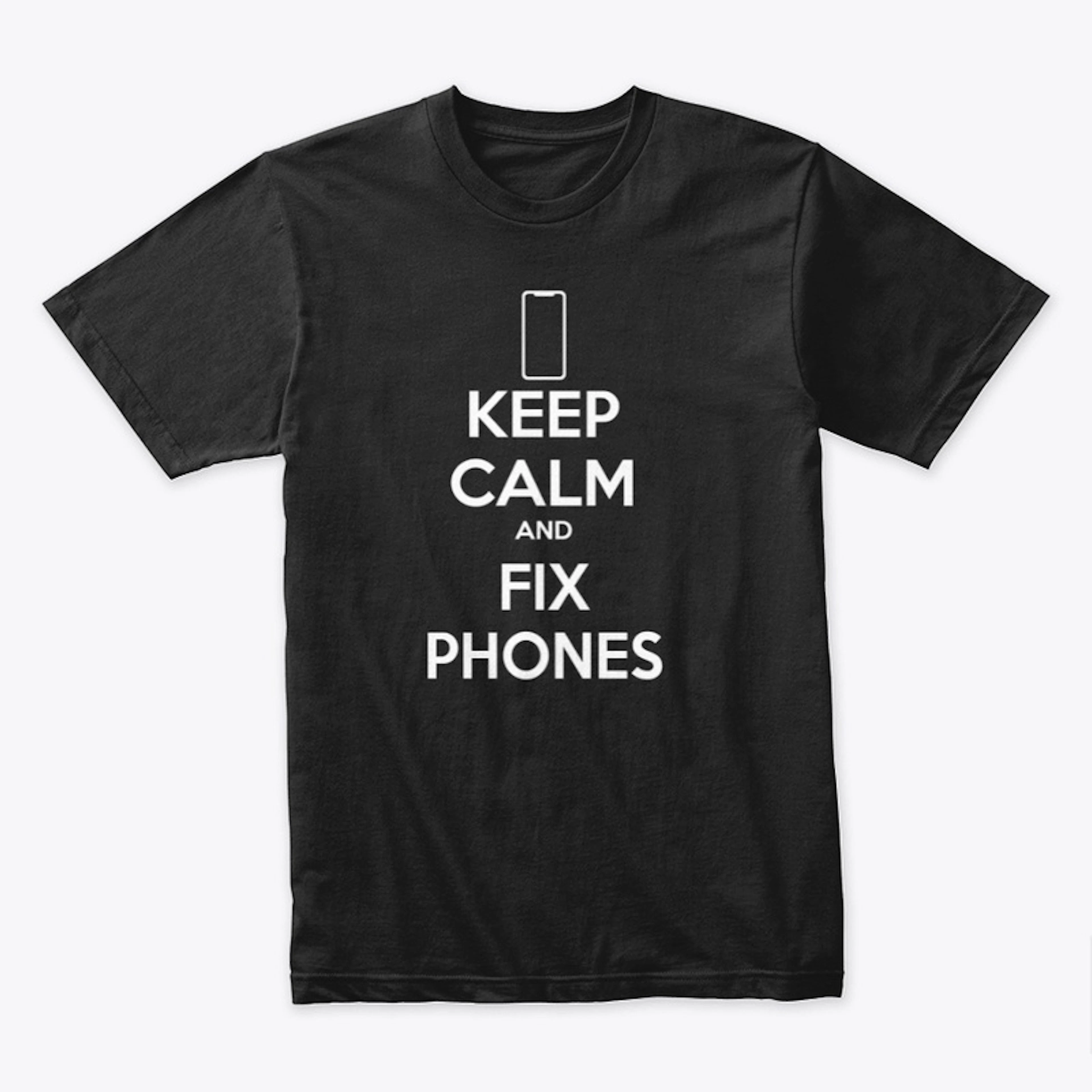 Keep Calm And Fix Phones