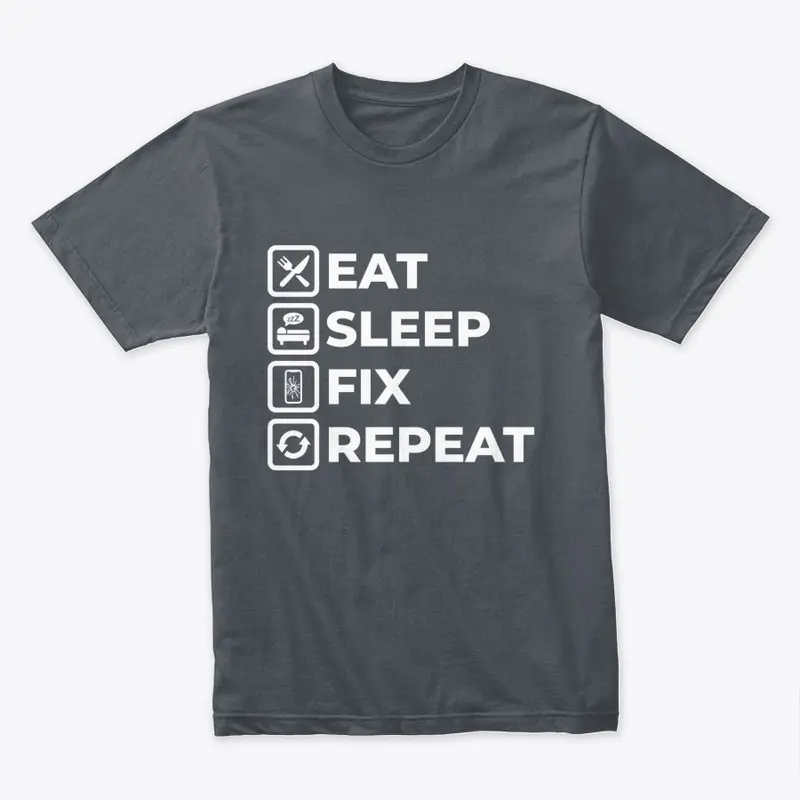 Eat, Sleep, Fix, Repeat